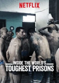 Bên Trong Những Nhà Tù Khốc Liệt Nhất Thế Giới (Phần 2) - Inside The World's Toughest Prisons (Season 2) (2018)