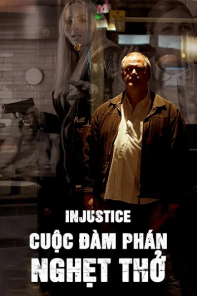 Cuộc Đàm Phán Nghẹt Thở (Injustice) [2017]