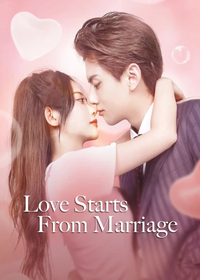 Cưới Trước Yêu Sau (Love Start From Marriage) [2022]