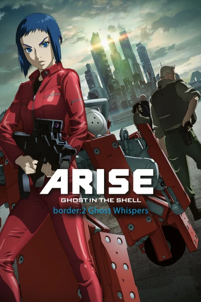 Ghost in the Shell Arise - Border 2: Ghost Whispers (Vỏ Bọc Ma ARISE border: 2 Ma Thì Thầm) [2013]