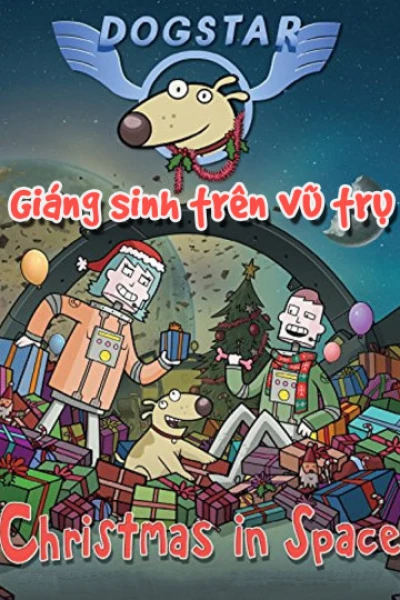 Giáng Sinh Trên Vũ Trụ (Dogstar: Christmas in Space) [2016]