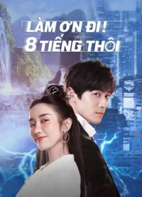 Làm Ơn! 8 Tiếng Thôi - Eight Hours (2022)