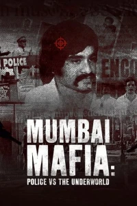 Mafia Mumbai: Cảnh Sát Và Thế Giới Ngầm - Mumbai Mafia: Police Vs The Underworld (2022)