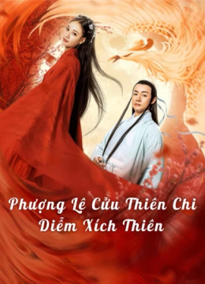 Phượng Lệ Cửu Thiên - Diễm Xích (Love In The Land Of Immortality) [2020]