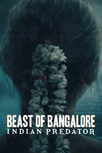 Sát Nhân Ấn Độ: Dã Thú Bangalore - Beast Of Bangalore: Indian Predator (2022)