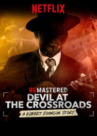 Tái Hiện: Ác Quỷ Ở Ngã Tư đường - ReMastered: Devil At The Crossroads (2019)