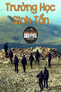 Trường Học Sinh Tồn - Bear Grylls Survival School (2016)