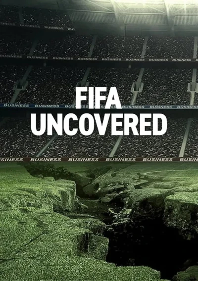 Vạch trần FIFA: Bóng đá, tiền bạc, quyền lực (FIFA Uncovered) [2022]